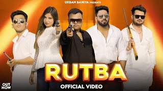 Rutba Baniye Ka(Official Video) Aditya Gupta | Gaurav Goyal | Ankit Jindal | Paras Gupta