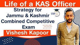 Life of a KAS Officer - Strategy for Jammu \u0026 Kashmir Combined Competitive Exam by Vishesh Kapoor