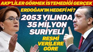 #SONDAKİKA ''35 MİLYON SURİYELİ'' AKP'NİN 2053 HEDEFİ Mİ?