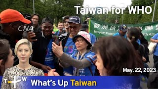 Taiwan for WHO, What's Up Taiwan – News at 20:00, May 22, 2023 | TaiwanPlus News