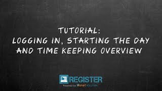 Register Tutorial #11- Logging In, Start Day & Time Keeping Overview