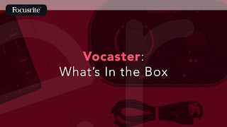 Vocaster What's In the Box / Focusrite