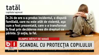 STIRI B1 TV- OLIMPIC BATUT DE MAMA, SCANDAL CU PROTECTIA COPILULUI