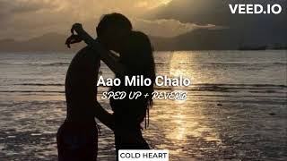 Aao Milo Chalo (SPED UP + REVERB) | Shaan, Ustad Sultan Khan | COLD HEART
