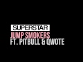 superstar jump smokers ft. pitbull u0026 qwote dl lyrics