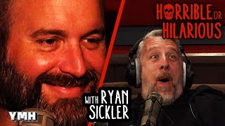 Horrible or Hilarious with Ryan Sickler - YMH Highlight