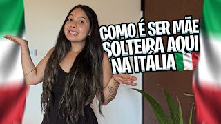 COMO É SER UMA MÃE SOLTEIRA NA ITÁLIA? Toda a realidade