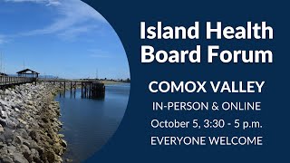 Island Health Public Board Forum - Comox Valley