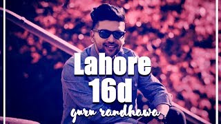 Guru Randhawa - Lahore | [ 16d song + lyrics ] | [ Use Headphones ]