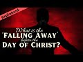 II Thessalonians 2 Explained: What is the Falling Away & the Day of Christ?