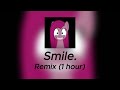 Smile - Remix (1 Hour)