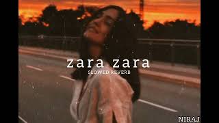 Zara Zara Bahekta hai - jalraj [ Slowed + Reverb ]  | NIRAJ |