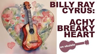 Ukulele TUTORIAL - Billy Ray CYRUS: Achy Breaky Heart - EASIEST ukulele song