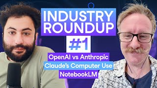 Industry Roundup #1: OpenAI vs Anthropic, Claude Computer Use, NotebookLM