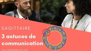 3 ASTUCES de COMMUNICATION avec le SAGITTAIRE