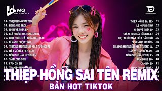 Thiệp Hồng Sai Tên Remix | BXH Nhạc Trẻ Remix Hay Nhất 2025 | Top 15 Bản EDM TikTok Hot Trend