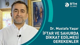 İftar ve Sahurda Dikkat Edilmesi Gerekenler | RTM Clinic Dr. Mustafa Yaşar