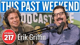 Erik Griffin | This Past Weekend w/ Theo Von #217