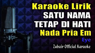 Satu Nama Tetap Dihati Karaoke Lirik Nada Cowok Pria