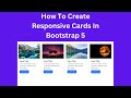 How To Create Responsive Cards, In | BOOTSTRAP 5