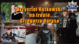 Rutkowski Patrol na tropie groźnego mordercy Grzegorza Borysa !! Filmy z działań Biura Rutkowski !!