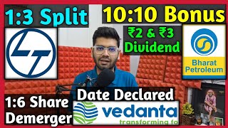 Vedanta Share Split Date • BPCL Bonus • L\u0026T Ltd • Stocks Declared High Dividend, Bonus \u0026 Split