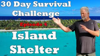 Episode 4 Island Shelter - 30 Day Survival Challenge