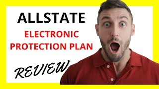 🔥 Allstate Electronic Protection Plan Review: Pros and Cons