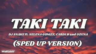Taki Taki - Dj Snake Ft. Selena Gomez, Cardi B & Ozuna (Sped Up Version)