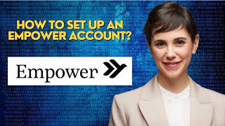 How to set up an Empower account?