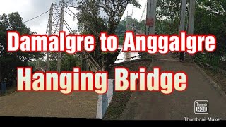 Damalgre to Anggalgre Hanging Bridge||West Garo Hills Tura