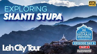 Exploring Shanti Stupa | Leh City Tour Part 2 | History in Hindi | Leh Ladakh Road Trip 2023 Day 6