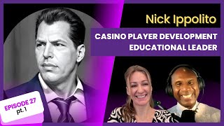 PT 1 NICK IPPOLITO | EPISODE 27 | PLAYER DEVELOPMENT EDUCATOR | CHEQUES PLAY CASINO PODCAST