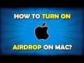 How To Turn On AirDrop On Macbook Pro / Air / iMac?