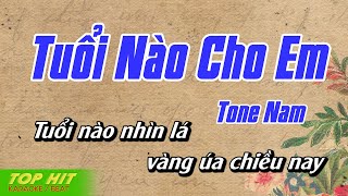 Tuổi Nào Cho Em Karaoke Tone Nam | Nhạc Sống Mới Dễ Hát TOP HIT KARAOKE