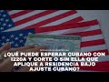 ¿Qué puede esperar cubano con I220A y corte o sin ella que aplique a  residencia bajo Ajuste Cubano?