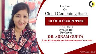 CLOUD COMPUTING STACK | CLOUD COMPUTING | LECTURE 02 BY DR. SONAM GUPTA | AKGEC