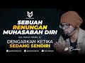 Sebuah Renungan Muhasabah Diri - Ust. Hanan Attaki, Lc