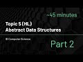 IB Computer Science - Topic 5 - Part 2 - (Stacks and Queues)