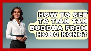 How To Get To Tian Tan Buddha From Hong Kong? - Buddhism Reflections