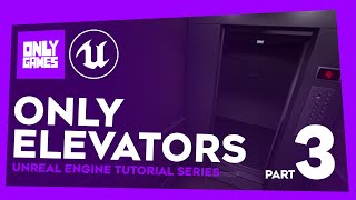 Only Elevators | Part 3 - Controlling with Key Inputs | Unreal Engine 4/5 | Beginner/Advanced