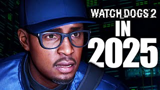 Watch Dogs 2 in 2025...