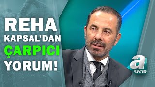 Reha Kapsal :"Galatasaray'da Önce Kaos Şimdi Düzen Var" / A Spor / Takım Oyunu / 05.12.2020