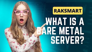 What is a Bare Metal Server and How Does it Work? - Raksmart