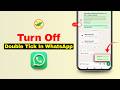 How To Turn Off Double Tick In WhatsApp Message | Disable Read Receipts on WhatsApp