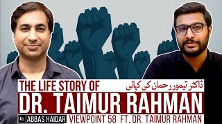 Dr. Taimur Rahman's Life Story | Abbas Haidar | ViewPoint #54