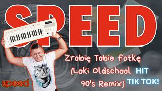 SPEED - Zrobię Tobie Fotkę (Loki Oldschool 90's Remix) Hit Tik Tok