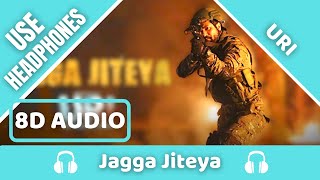 Jagga Jiteya (8D AUDIO) | URI | Daler Mehndi, Dee MC & Shashwat S | 8D Acoustica