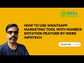 How to Use WhatsApp Marketing Tool with Number Rotation Feature by Webs Infotech