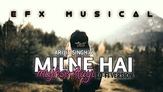 Milne Hai Mujhse Aayi (Lo-fi) - Arijit Singh | EFX MUSICAL | Jeet G | Aashiqui 2 | Abhishek Prajapat